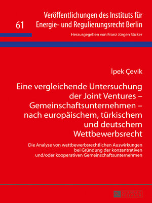 cover image of Eine vergleichende Untersuchung der Joint Ventures – Gemeinschaftsunternehmen – nach europaeischem, tuerkischem und deutschem Wettbewerbsrecht